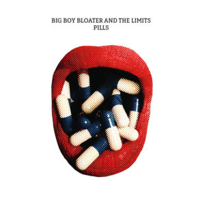(2018) Big Boy Bloater & The LiMiTs - Pills