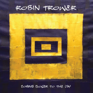 (2019) Robin Trower - Coming Closer To The Day