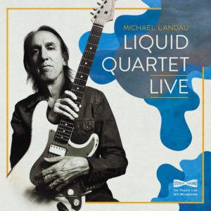 (2020) Michael Landau - Liquid Quartet Live