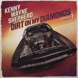 (2023) Kenny Wayne Shepherd - Dirt On My Diamonds Vol 1.