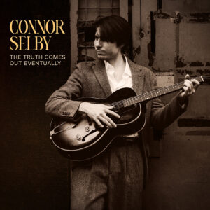 (2025) Connor Selby - The Truth Comes Out Eventually