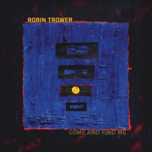 (2025) Robin Trower - Come And Find Me